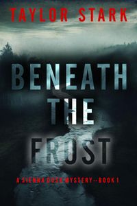 Beneath the Frost (A Sienna Dusk Suspense Thriller—Book 1)