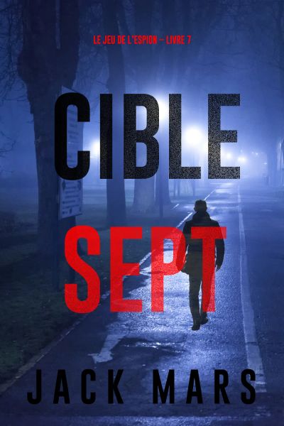 Cible sept (Le jeu de l’espion – Livre 7)