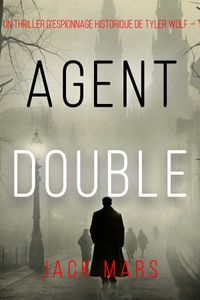 Agent Double (Un thriller d’espionnage de Tyler Wolf — Tome 1)