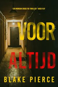 Voor Altijd (Een Morgan Cross FBI Thriller—Boek Vijf)