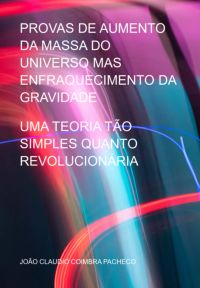 Provas De Aumento Da Massa Do Universo Mas Enfraquecimento Da Gravidade