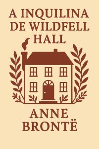 A Inquilina de Wildfell Hall