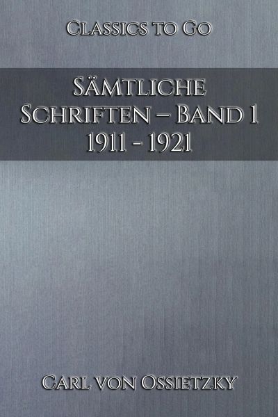 Sämtliche Schriften – Band 1: 1911 - 1921