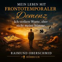 Mein Leben mit Frontotemporaler Demenz