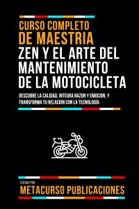 Curso Completo De Maestria Zen Y El Arte Del Mantenimiento De La Motocicleta