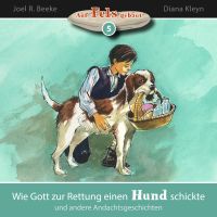 Wie Gott zur Rettung einen Hund schickte und andere Andachtsgeschichten