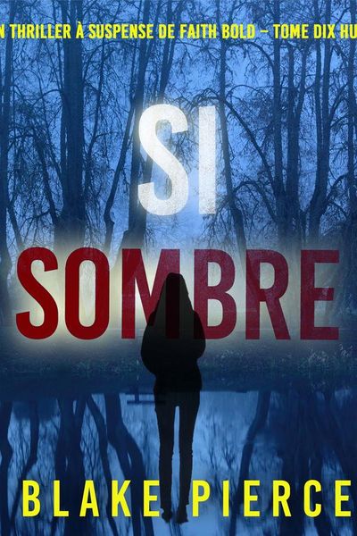 Si sombre (Un Thriller à Suspense de Faith Bold – Tome 18)
