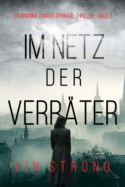 Im Netz der Verräter (Ein Brianna Dagger Spionage-Thriller – Buch 2)