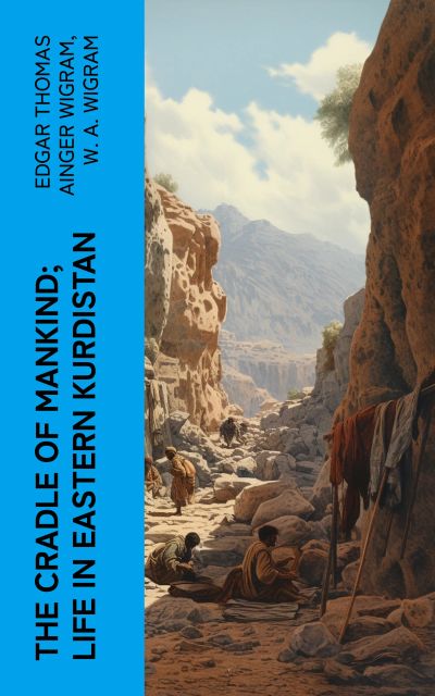 The Cradle of Mankind; Life in Eastern Kurdistan