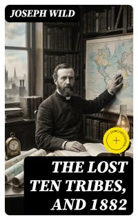 The Lost Ten Tribes, and 1882