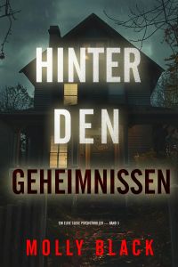 Hinter den Geheimnissen (Ein Elise Close Psychothriller — Band Drei)