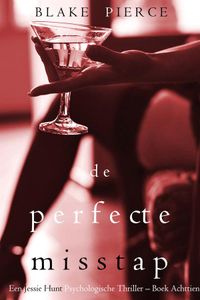 De perfecte misstap (Een Jessie Hunt Psychologische Thriller – Boek Achttien)