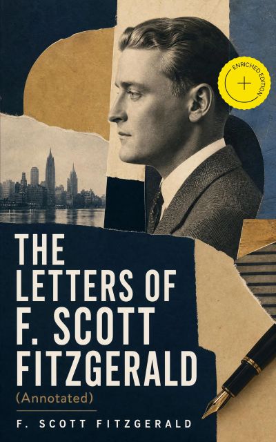 THE LETTERS OF F. SCOTT FITZGERALD (Annotated)