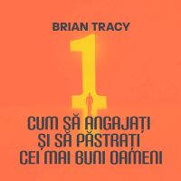 Cum să angajați și să păstrați cei mai buni oameni