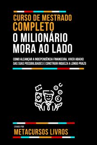 Curso De Mestrado Completo O Milionário Mora Ao Lado