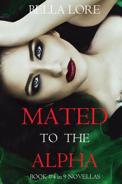 Mated to the Alpha: Book #4 in 9 Novellas by Bella Lore