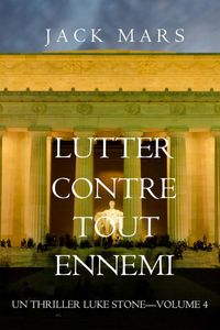 Lutter Contre Tout Ennemi (Un Thriller Luke Stone—Volume 4)