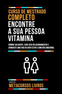 Curso De Mestrado Completo Encontre A Sua Pessoa Vitamina