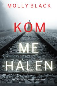 Kom Me Halen (Een Caitlin Dare FBI Thriller—Boek 1)