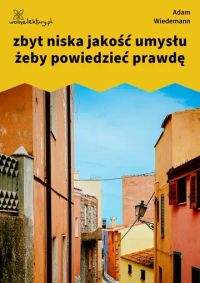zbyt niska jakość umysłu żeby powiedzieć prawdę