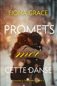 Promets-moi cette danse (Ensemble à Timberlake — tome 5)