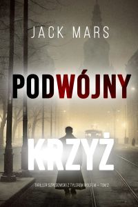 Podwójny krzyż (Thriller szpiegowski z Tylerem Wolfem — Tom 2)