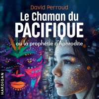 Le Chaman du Pacifique ou la prophétie d'Aphrodite