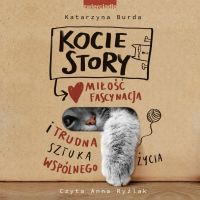 Kocie story. Miłość, fascynacja i trudna sztuka wspólnego życia.
