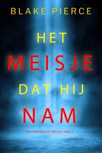 Het Meisje Dat Hij Nam (Een Paige King FBI Thriller—Boek 3)