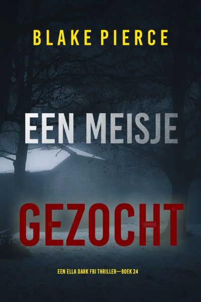 Een Meisje Gezocht (Een Ella Dark FBI Thriller—Boek 24)