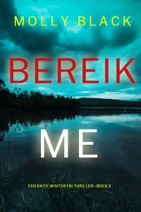 Bereik Me (Een Katie Winter FBI Thriller—Boek 2)