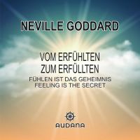 Neville Goddard - Vom Erfühlten zum Erfüllten