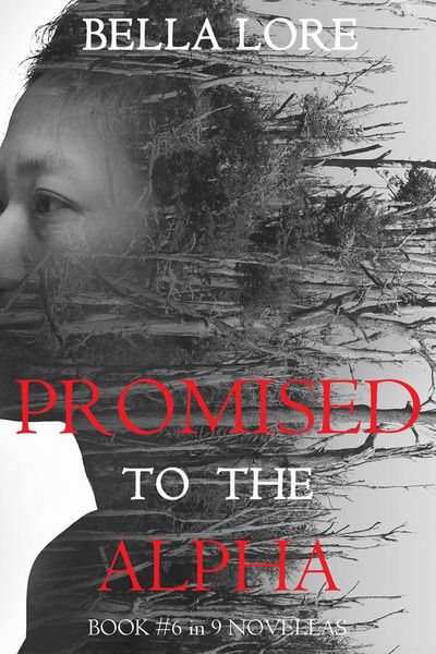 Promised to the Alpha: Book #6 in 9 Novellas by Bella Lore