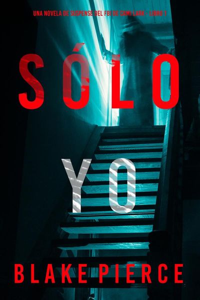 Sólo yo (Una novela de suspense del FBI de Cami Lark - Libro 1)