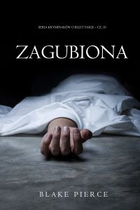 Zagubiona (Seria kryminałów o Riley Paige – Cz. 10)