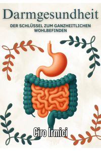Darmgesundheit: Der Schlüssel zu allgemeinem Wohlbefinden