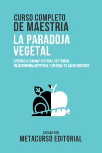 Curso Completo De Maestria La Paradoja Vegetal