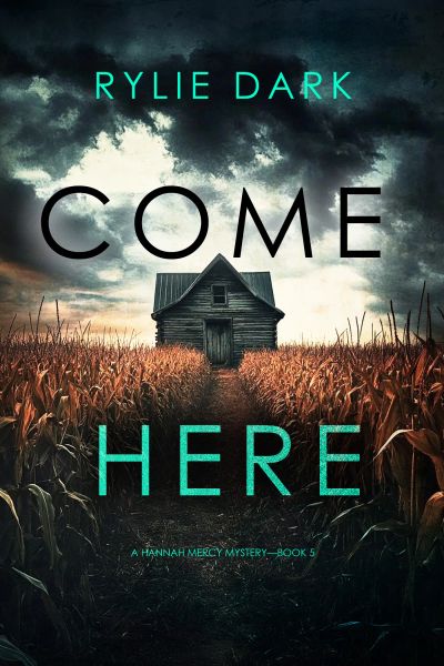 Come Here (A Hannah Mercy FBI Suspense Thriller—Book Five)