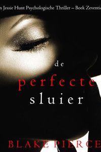 De perfecte sluier (Een Jessie Hunt Psychologische Thriller – Boek Zeventien)