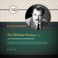 The CBS Radio Workshop, Vol. 1