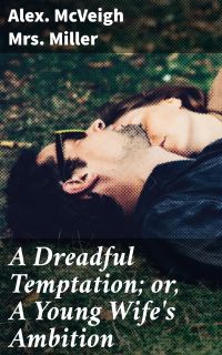 A Dreadful Temptation; or, A Young Wife's Ambition