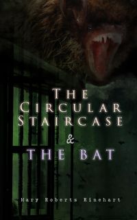 The Circular Staircase & The Bat
