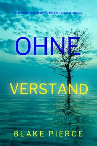 Ohne Verstand (Ein spannender Amber Young FBI-Thriller – Buch 6)