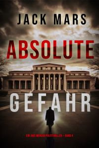 Absolute Gefahr (Ein Jake Mercer Politthriller — Band 4)