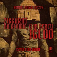 Ziggurat na głowie, a w sercu igloo