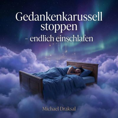 Gedankenkarussell stoppen – endlich einschlafen