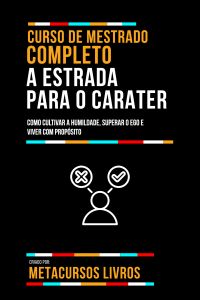 Curso De Mestrado Completo A Estrada Para O Carater