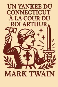 Un Yankee du Connecticut à la cour du roi Arthur