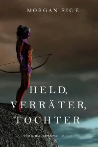 Held, Verräter, Tochter (Für Ruhm und Krone – Buch 6)