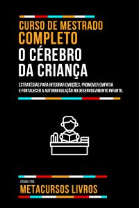 Curso De Mestrado Completo O Cérebro Da Criança
